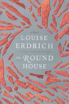 The Round House, by Louise Erdrich